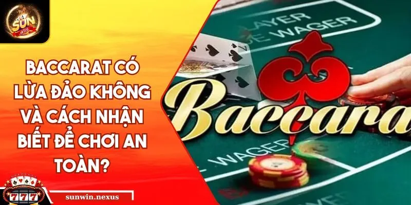 Baccarat có lừa đảo không