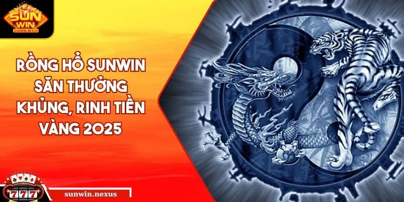 Rồng hổ SUNWIN