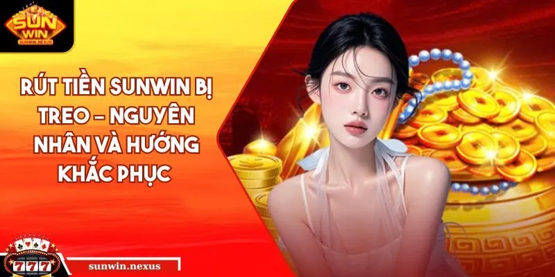 rút tiền SUNWIN bị treo