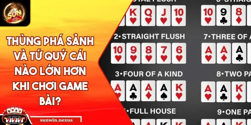 Thùng Phá Sảnh và Tứ Quý cái nào lớn hơn