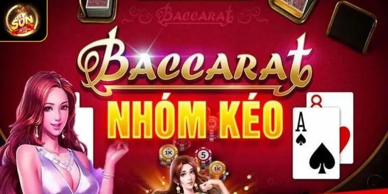Tìm hiểu nhóm kéo Baccarat
